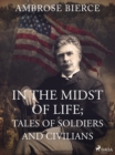In the Midst of Life; Tales of Soldiers and Civilians - eBook