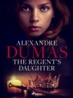 The Regent's Daughter - eBook