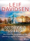 Dostojevskijs sista resa: en personlig berattelse om Rysslands forvandling - eBook