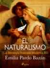 El naturalismo (La literatura francesa moderna III) - eBook