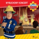 Strazak Sam - Wybuchowy koncert - eAudiobook