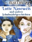 Lotte Naseweis und andere Schulmadelgeschichten - eBook