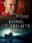 Konig Heinrich VI. - Teil 2 - eBook