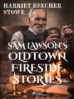 Sam Lawson's Oldtown Fireside Stories - eBook