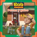 Bob el Constructor - Perros y gatos - eAudiobook