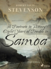 A Footnote to History - Eight Years of Trouble in Samoa - eBook
