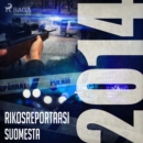 Rikosreportaasi Suomesta 2014 - eAudiobook