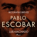 Biografias breves - Pablo Escobar - eAudiobook