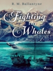 Fighting the Whales - eBook