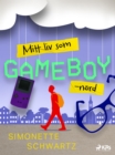 Mitt liv som GameBoy-nord - eBook