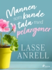 Mannen som kunde tala med pelargoner - eBook