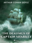 The Dealings of Captain Sharkey - eBook