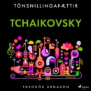 Tonsnillingaþaettir: Tchaikovsky - eAudiobook