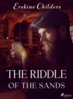 The Riddle of the Sands : A Record of Secret Service - eBook