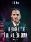 The Story of the Late Mr. Elvesham - eBook