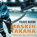 Maskin takana - Suomalainen maalivahtikirja - eAudiobook