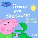 Greta Gris - Georgs nya dinosaurie och andra berattelser - eAudiobook