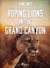 Roping Lions in the Grand Canyon - eBook