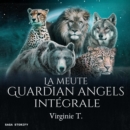 La Meute Guardian Angels : Integrale - eAudiobook