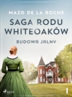 Saga rodu Whiteoakow 1 - Budowa Jalny - eBook