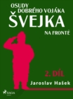 Osudy dobreho vojaka Svejka - Na fronte (2. dil) - eBook