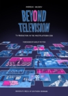 Beyond Television : TV Production in the Multiplatform Era - Book