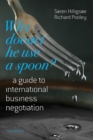 Why Doesn't He Use a Spoon? : A Guide to International Business Negotiation - Book