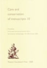 Care and Conservation of Manuscripts 10 : Proceedings of the Tenth International Seminar Held at the University of Copenhagen 19th-20th October 2006 - Book