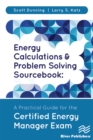 Energy Calculations and Problem Solving Sourcebook : A Practical Guide for the Certified Energy Manager Exam - eBook