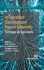 IoT-enabled Convolutional Neural Networks: Techniques and Applications - Book