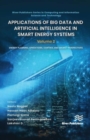 Applications of Big Data and Artificial Intelligence in Smart Energy Systems : Volume 2 Energy Planning, Operations, Control and Market Perspectives - Book