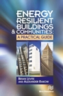 Energy Resilient Buildings and Communities : A Practical Guide - Book