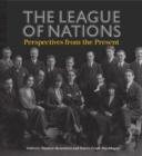 The League of Nations : Perspectives from the Present - Book