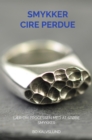 Smykker - Cire Perdue : Laer om processen med at stobe smykker - eBook