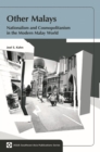Other Malays : Nationalism and Cosmopolitanism in the Modern Malay World - Book