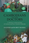 Cambodians and Their Doctors : A Medical Anthropology of Colonial and Post-Colonial Cambodia - Book