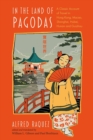 In the Land of Pagodas: A Classic Account of Travel in Hong Kong, Macao, Shanghai, Hubei, Hunan and Guizhou - Book