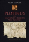 Plotinus : On Selfhood, Freedom & Politics - Book