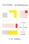 Coloured Quadrangles : A Guide to the Tenth Book of Euclid's Elements - Book