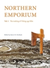 Northern Emporium Vol 1 : Vol. 1 The Making of Viking-age Ribe - Book