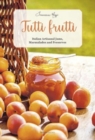Tutti Frutti : Italian Artisanal Jams, Marmalades, and Preserves - Book