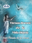 Versos Breves De La Vida Diaria - eBook