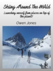 Skiing Around The World : Launching Oneself From Places On Top Of The Planet! - eBook