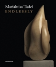 Marialuisa Tadei : Endlessly - Book