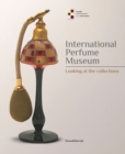 International Perfume Museum : Looking at the Collections - Book