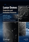 Lunar Domes : Properties and Formation Processes - eBook