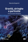 Gravita, stringhe e particelle : Una escursione nell'ignoto - eBook