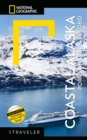 National Geographic Traveler: Coastal Alaska 2nd Edition : Ports of Call and Beyond - Book