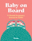 Baby on Board : 9-Month Pregnancy Journal and Guide - Book