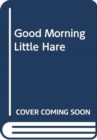 Good Morning, Little Hare! - Book